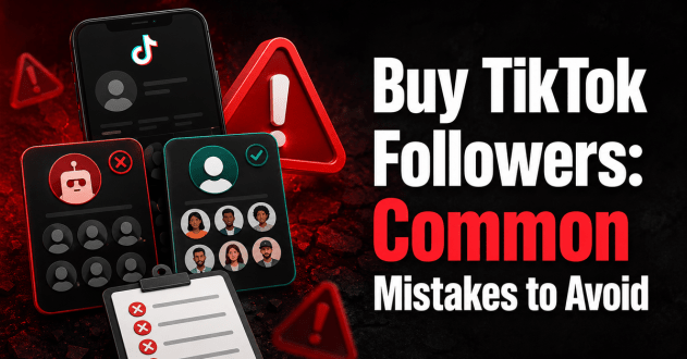 Buy TikTok Followers - Common Mistakes to Avoid